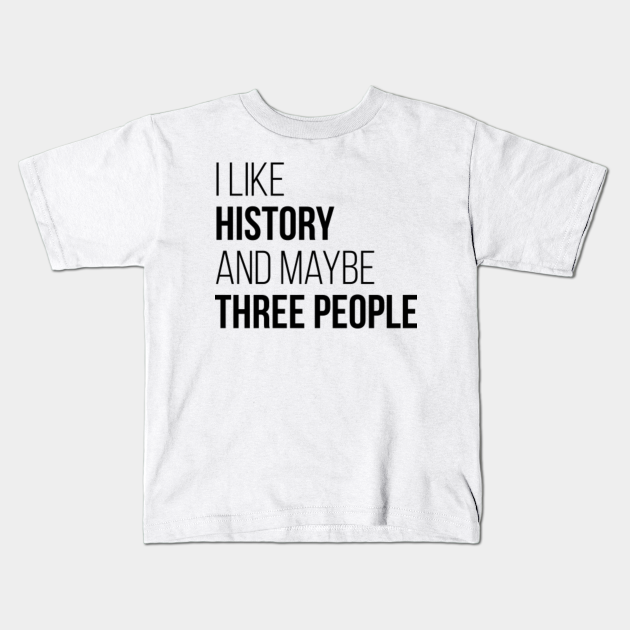 History History Kids TShirt TeePublic